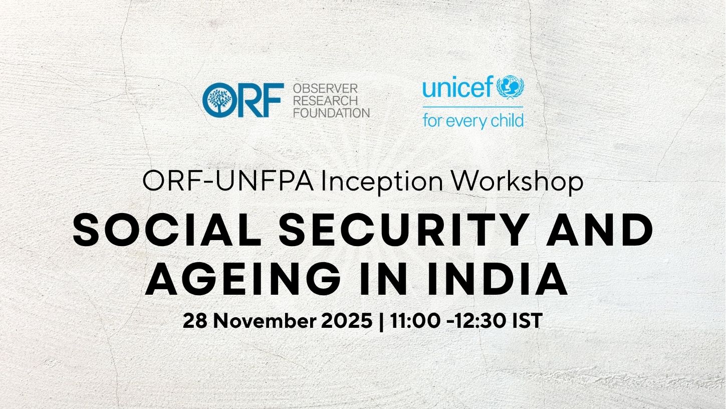 ORF-UNFPA Inception Workshop: Social Security and Ageing in India  